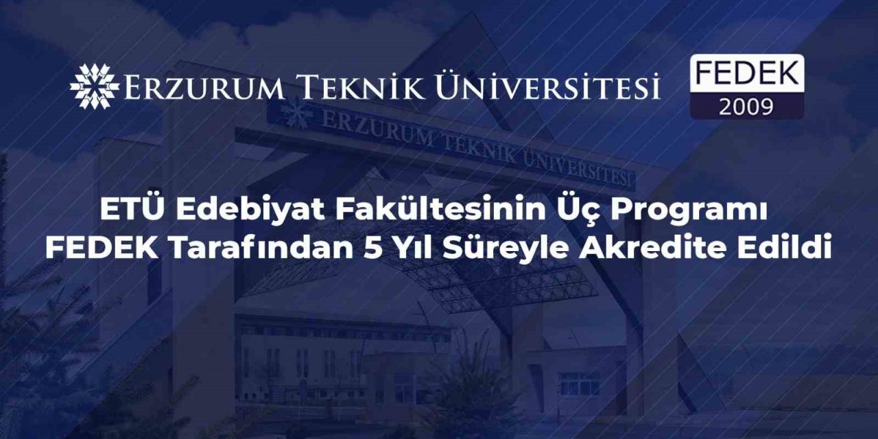 ETÜ Edebiyat Fakültesinin üç programı FEDEK tarafından 5 yıl süreyle akredite edildi