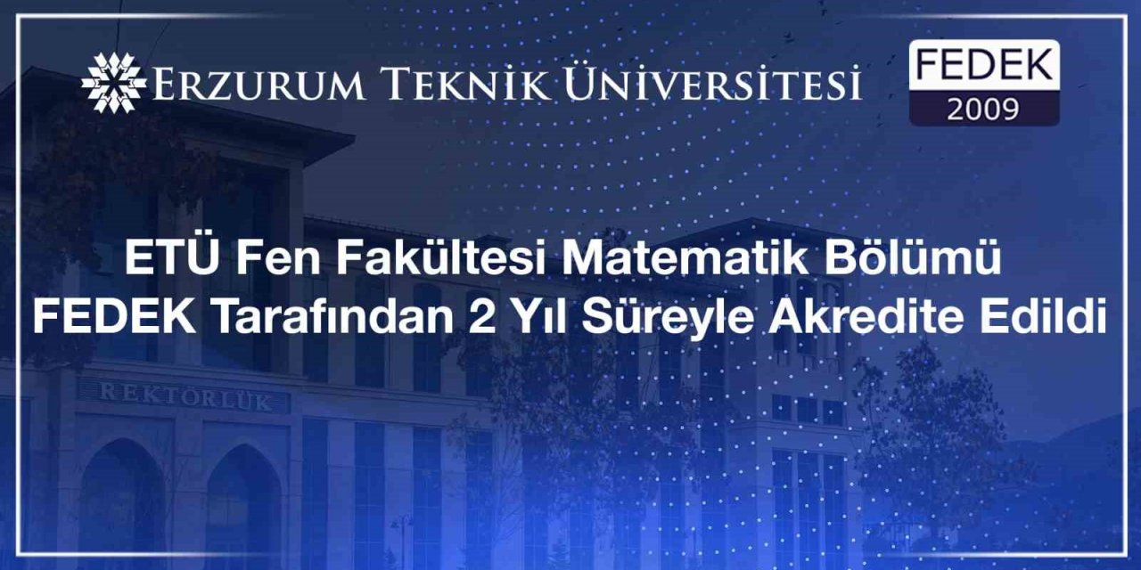 ETÜ Fen Fakültesi Matematik Bölümü FEDEK tarafından 2 yıl süreyle akredite edildi
