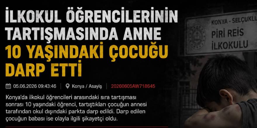 İlkokul öğrencilerinin tartışmasında anne 10 yaşındaki çocuğu darp etti