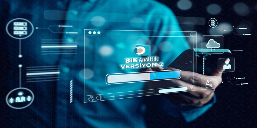 BİK Analitik’te yeni dönem: Versiyon 2, Temmuz ayında devreye alınıyor