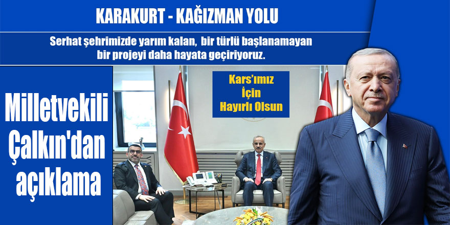 Milletvekili Çalkın'dan Karakurt-Kağızman yolu açıklaması!