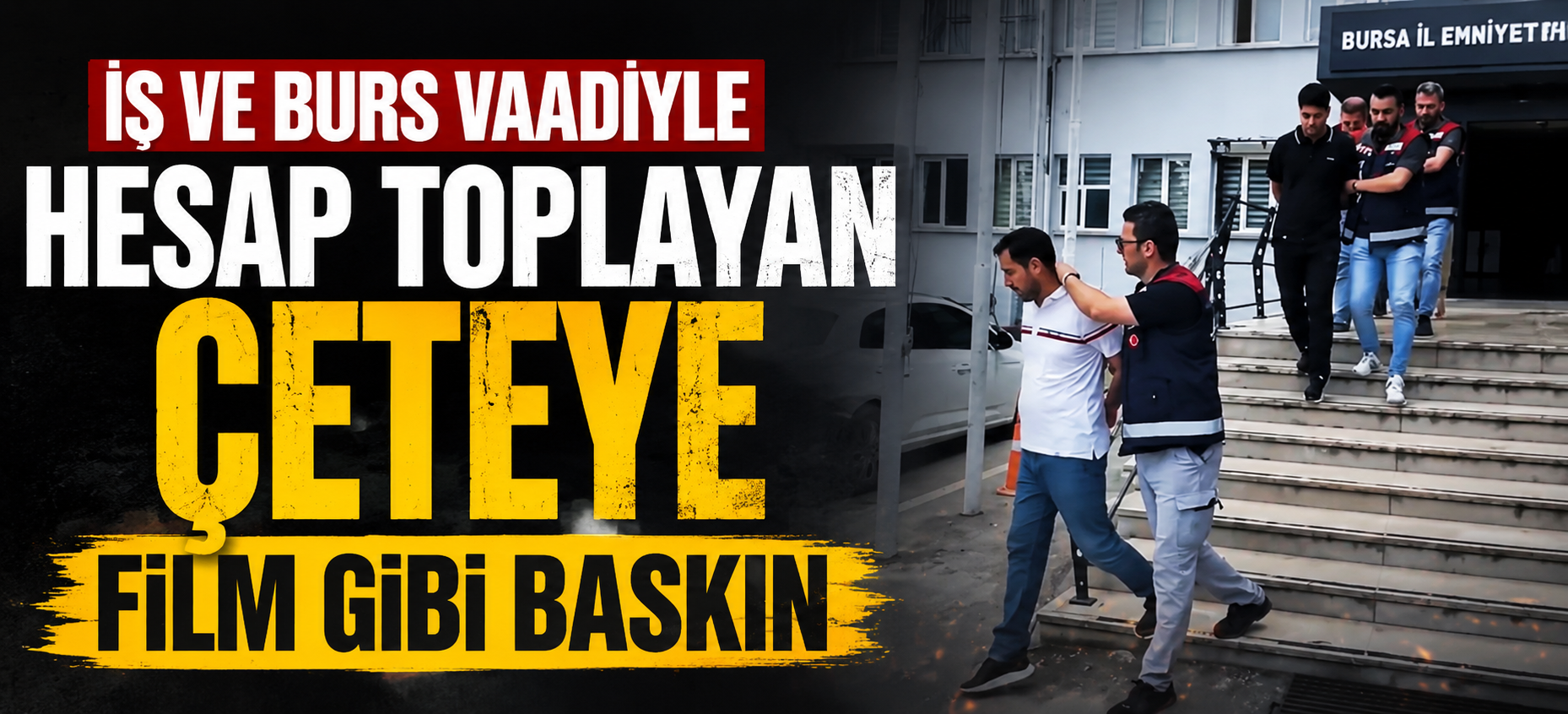 İş ve Burs Vaadiyle Hesap Toplayan Çeteye Film Gibi Baskın