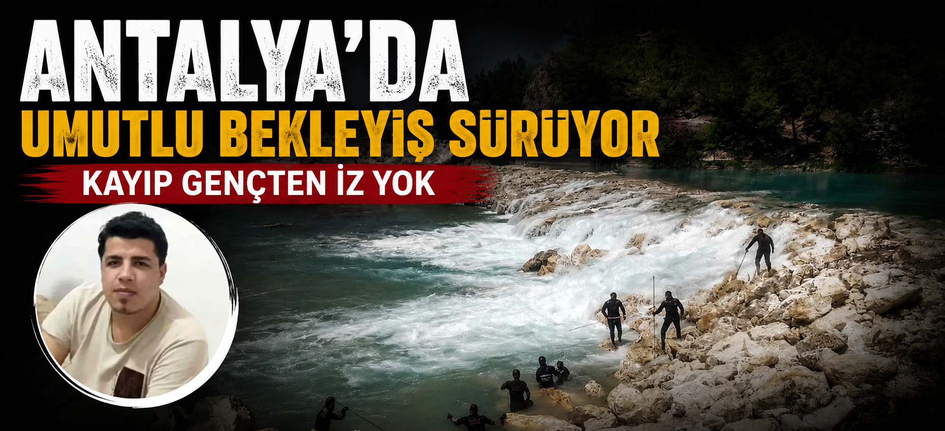 Antalya'da Umutlu Bekleyiş Sürüyor: Kayıp Gençten İz Yok