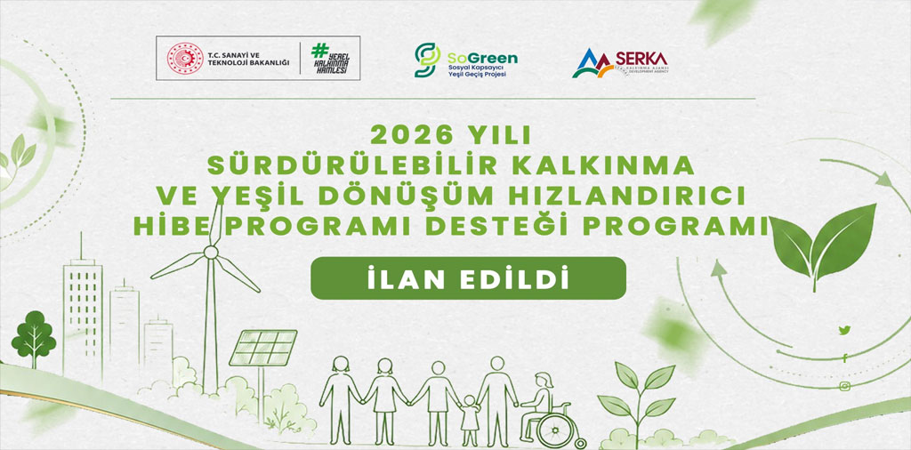 SERKA’dan 45 Milyon TL Bütçeli Sürdürülebilir Kalkınma ve Yeşil Dönüşüm Hibe Desteği Programı