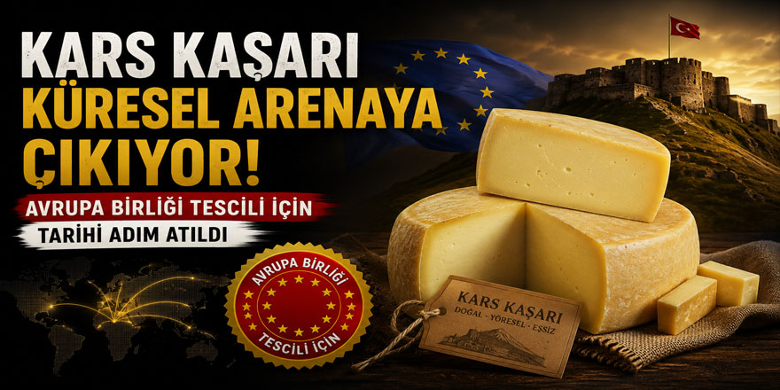 Kars Kaşarı Küresel Arenaya Çıkıyor: Avrupa Birliği Tescili İçin Tarihi Adım Atıldı