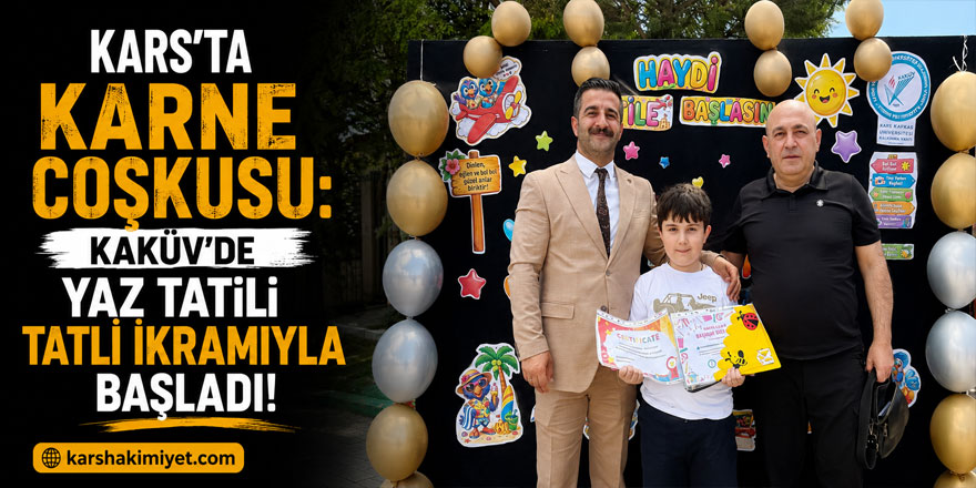Kars’ta Karne Coşkusu: KAKÜV’de Yaz Tatili Tatlı İkramıyla Başladı!