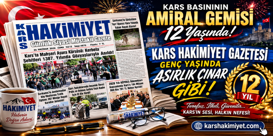 Kars Basınının Amiral Gemisi 12 Yaşında: Kars Hakimiyet Gazetesi Genç Yaşında Asırlık Çınar Gibi