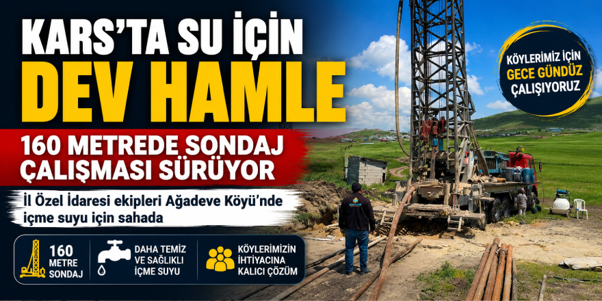 Kars İl Özel İdaresi'nden 160 Metrede Sondaj Çalışması Sürüyor