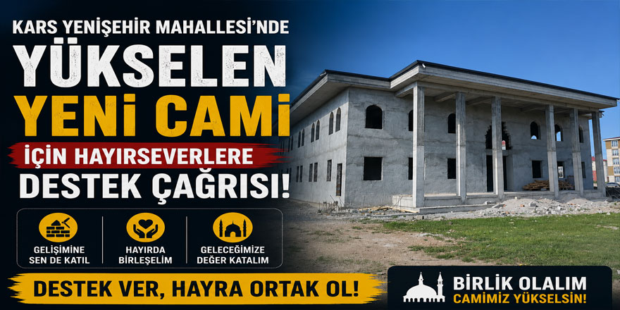 Kars Yenişehir Mahallesi'nde Yükselen Yeni Cami İçin Hayırseverlere Destek Çağrısı