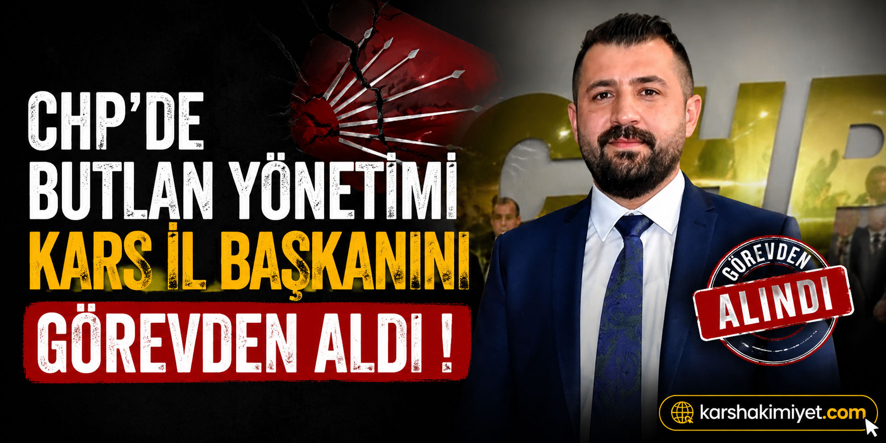 CHP'de 'Mutlak Butlan' Kars İl Başkanı ve İl Yönetimini Görevden Aldı