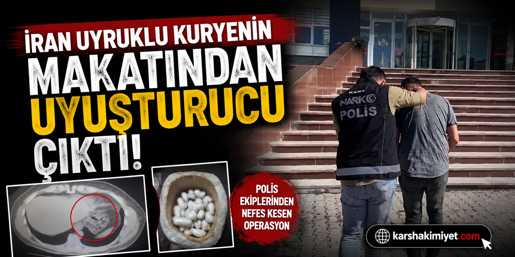 İran Uyruklu Kuryenin Makatından Uyuşturucu Çıktı