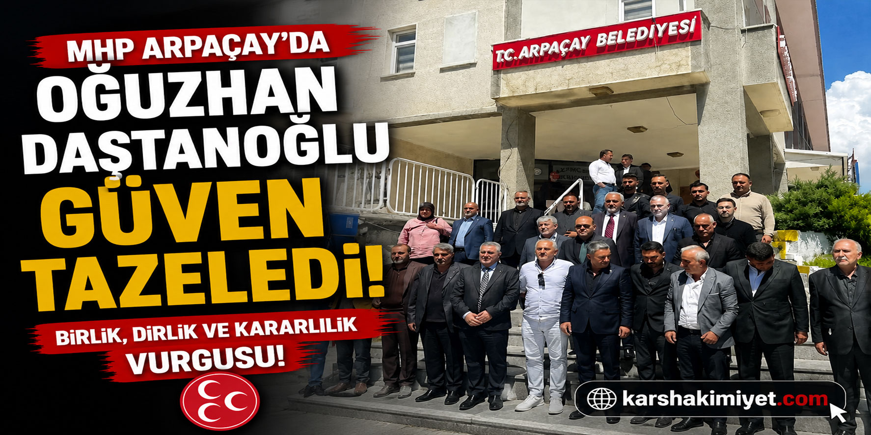MHP Arpaçay'da Oğuzhan Daştanoğlu Güven Tazeledi