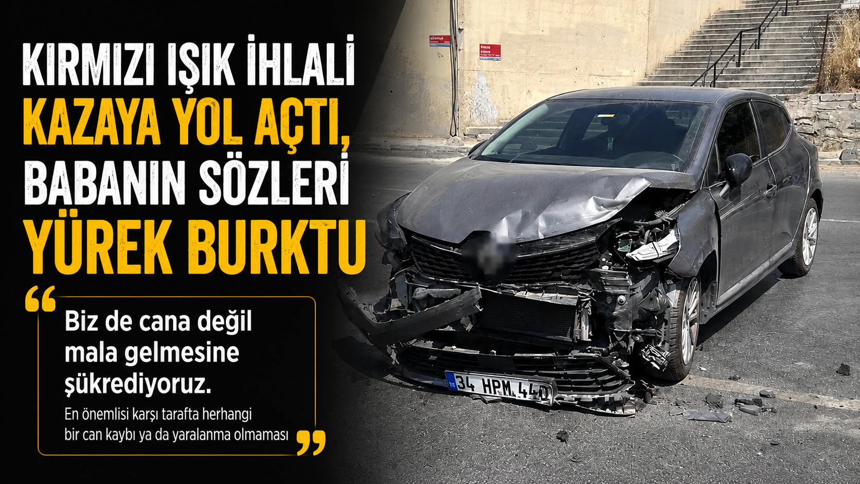 Kırmızı Işık İhlali Kazaya Yol Açtı, Babanın Sözleri Yürek Burktu