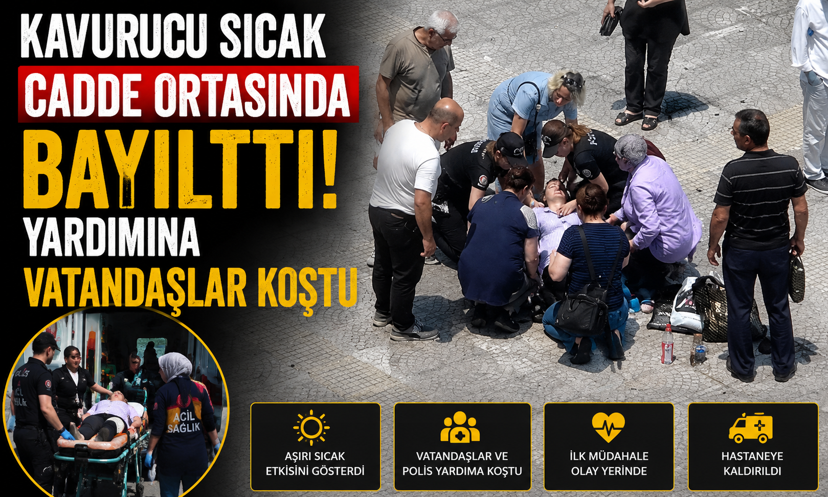 Kavurucu Sıcak Cadde Ortasında Bayılttı, Yardımına Vatandaşlar Koştu