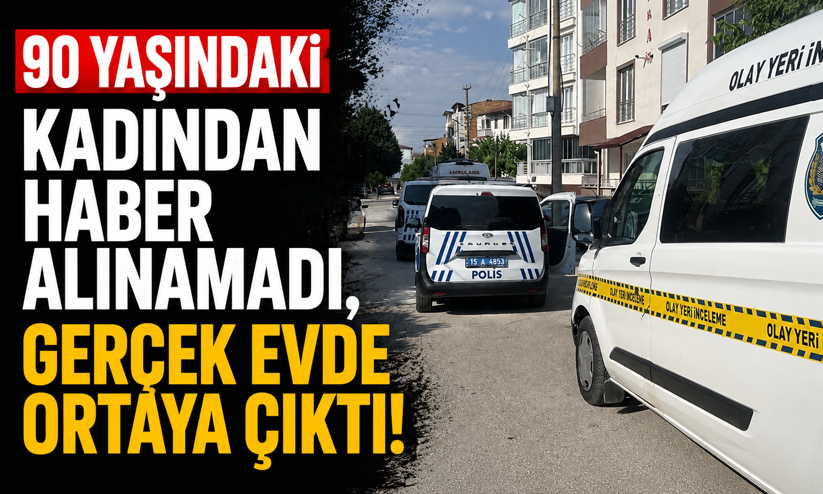 90 Yaşındaki Kadından Haber Alınamadı, Gerçek Evde Ortaya Çıktı