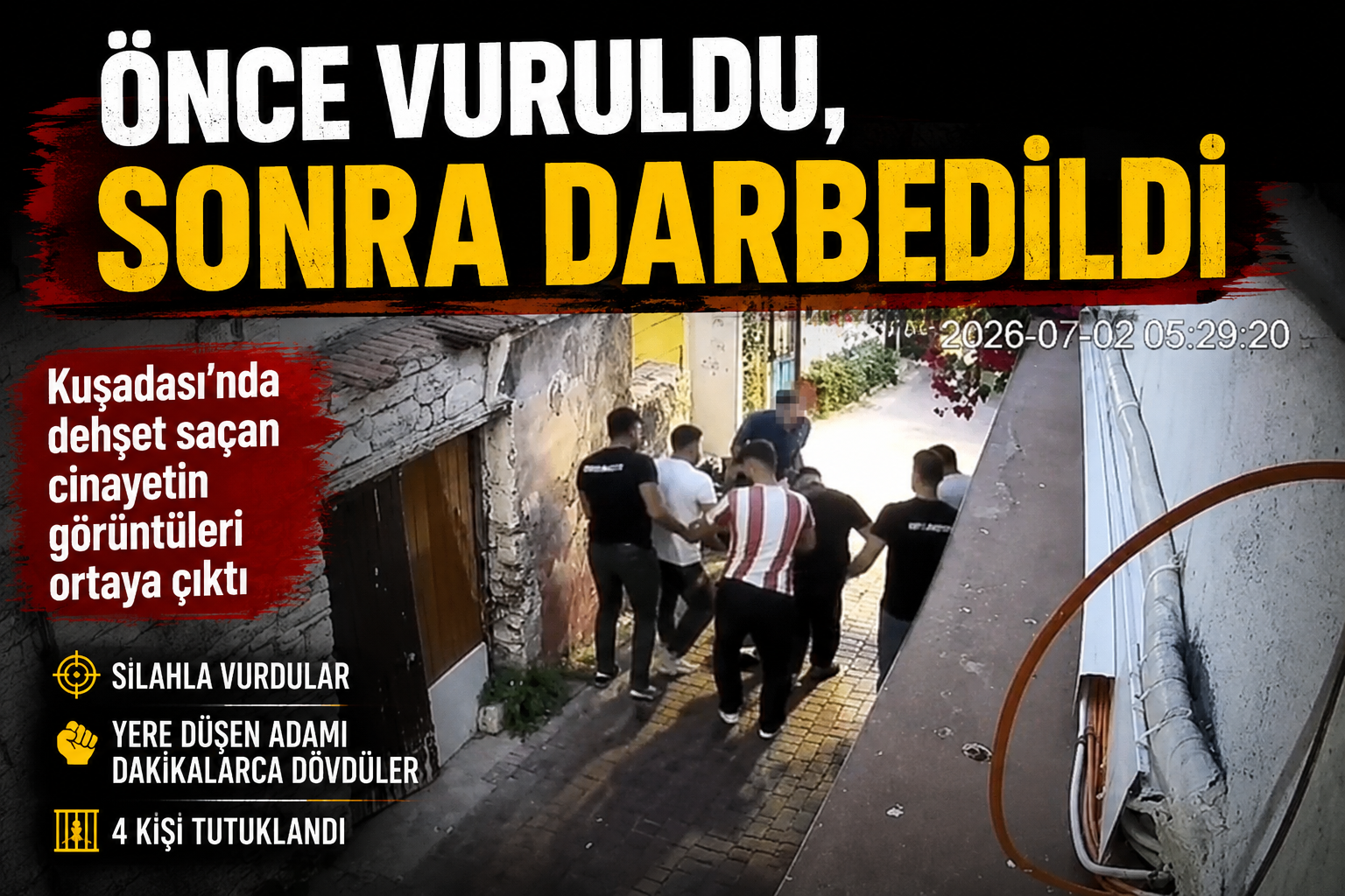 "Önce Vuruldu, Sonra Darbedildi"
