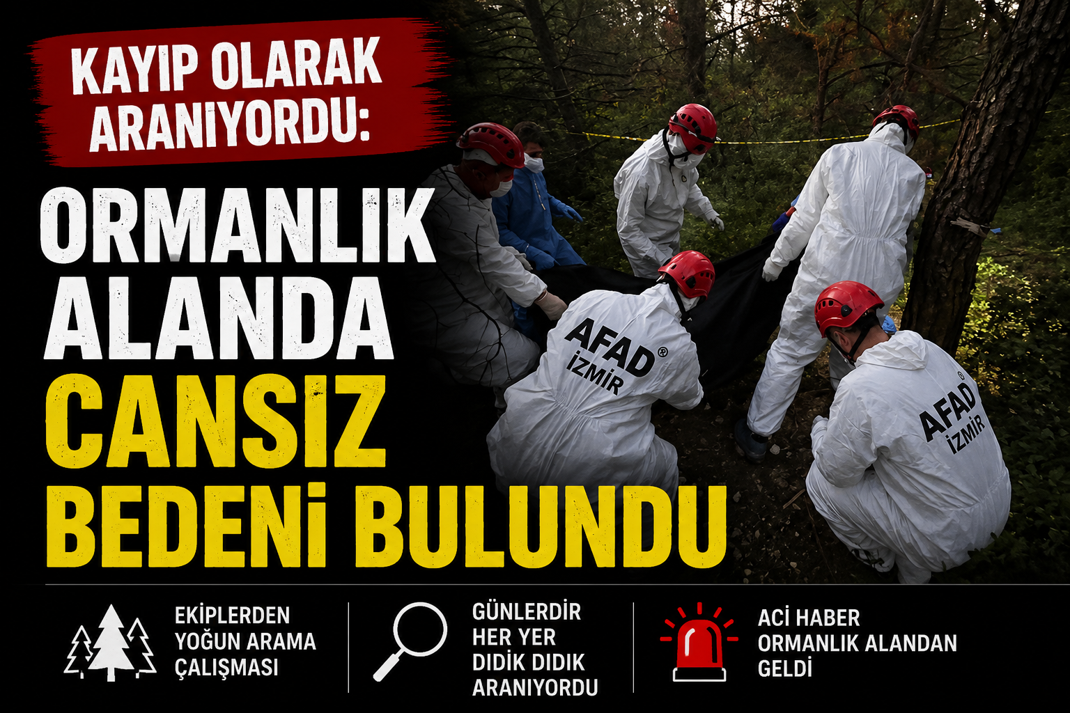 Kayıp olarak aranıyordu: Ormanlık alanda cansız bedeni bulundu