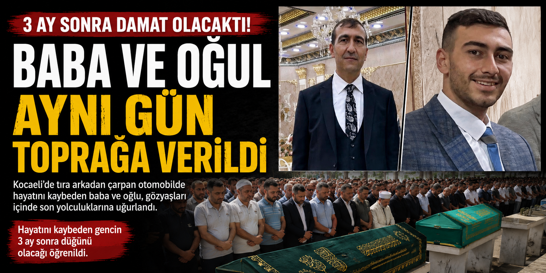 3 Ay Sonra Damat Olacaktı: Baba ve Oğul Aynı Gün Toprağa Verildi