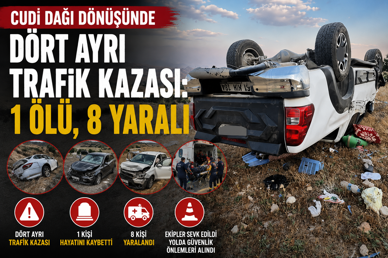 Cudi Dağı dönüşünde dört ayrı trafik kazası: 1 ölü, 8 yaralı