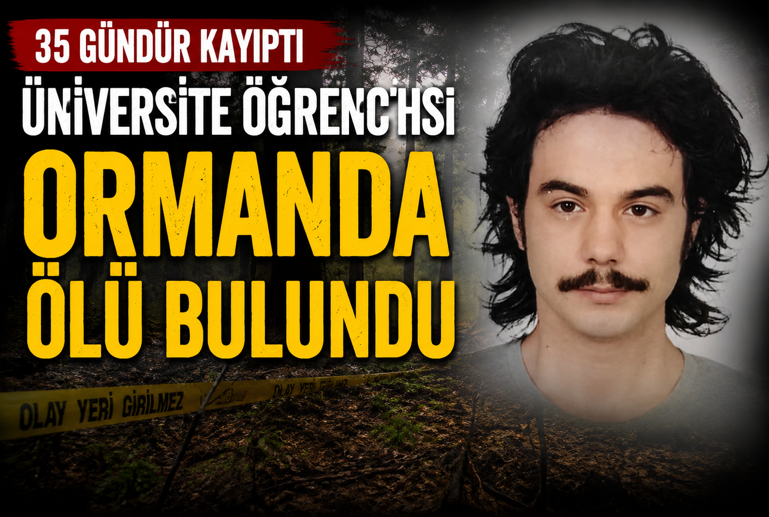 35 gündür kayıp olarak aranan üniversite öğrencisi ormanda ölü bulundu