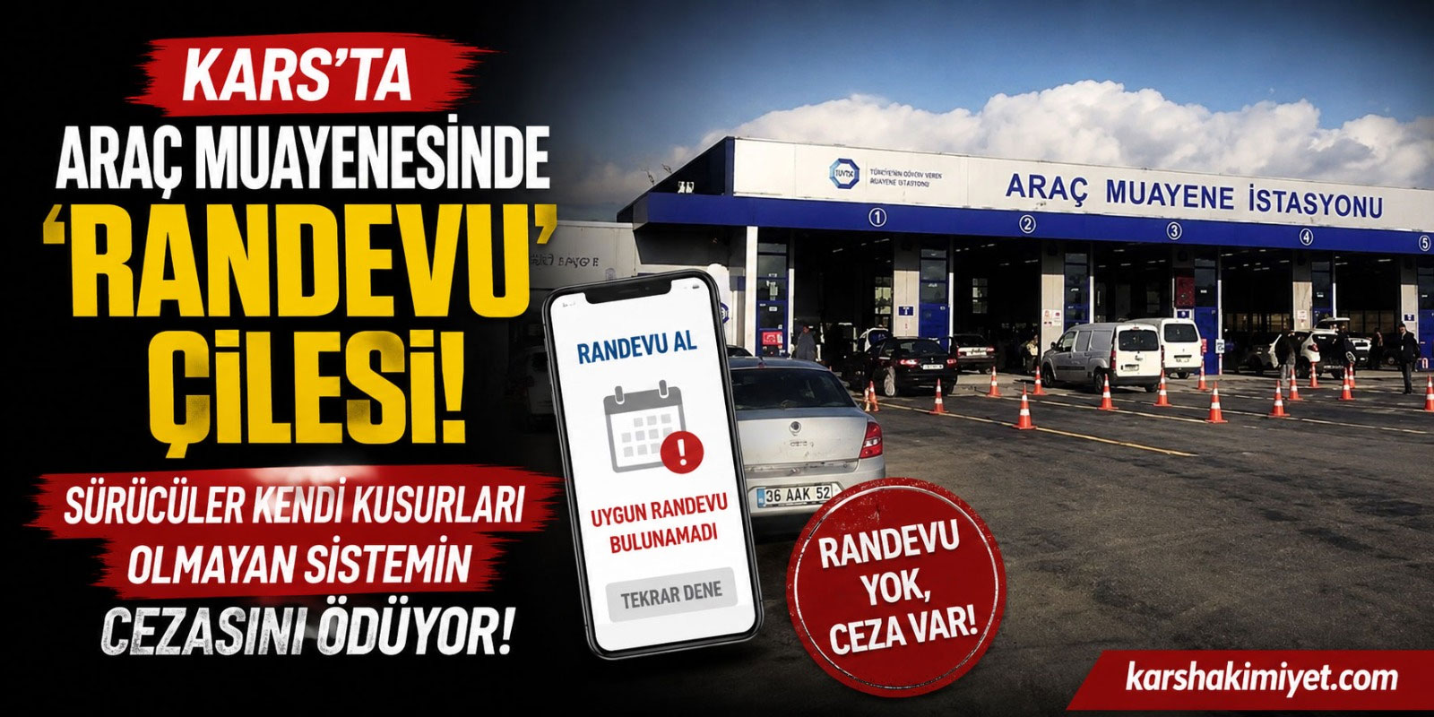 Kars’ta Araç Muayenesinde ‘Randevu’ Çilesi: Sürücüler Kendi Kusurları Olmayan Sistemin Cezasını Ödüyor!