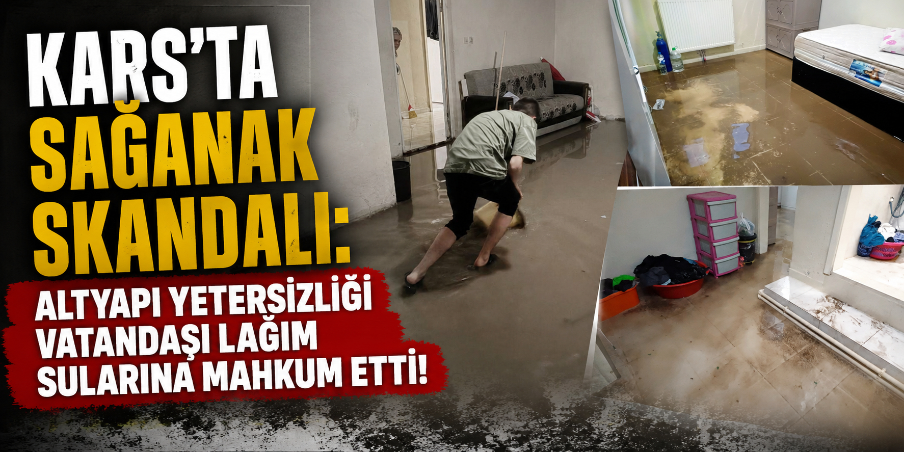 Kars’ta Sağanak Skandalı: Altyapı Yetersizliği Vatandaşı Lağım Sularına Mahkum Etti!