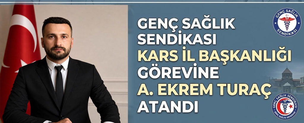 Genç Sağlık Sendikası Kars İl Başkanlığı Görevine A. Ekrem Turaç Atandı