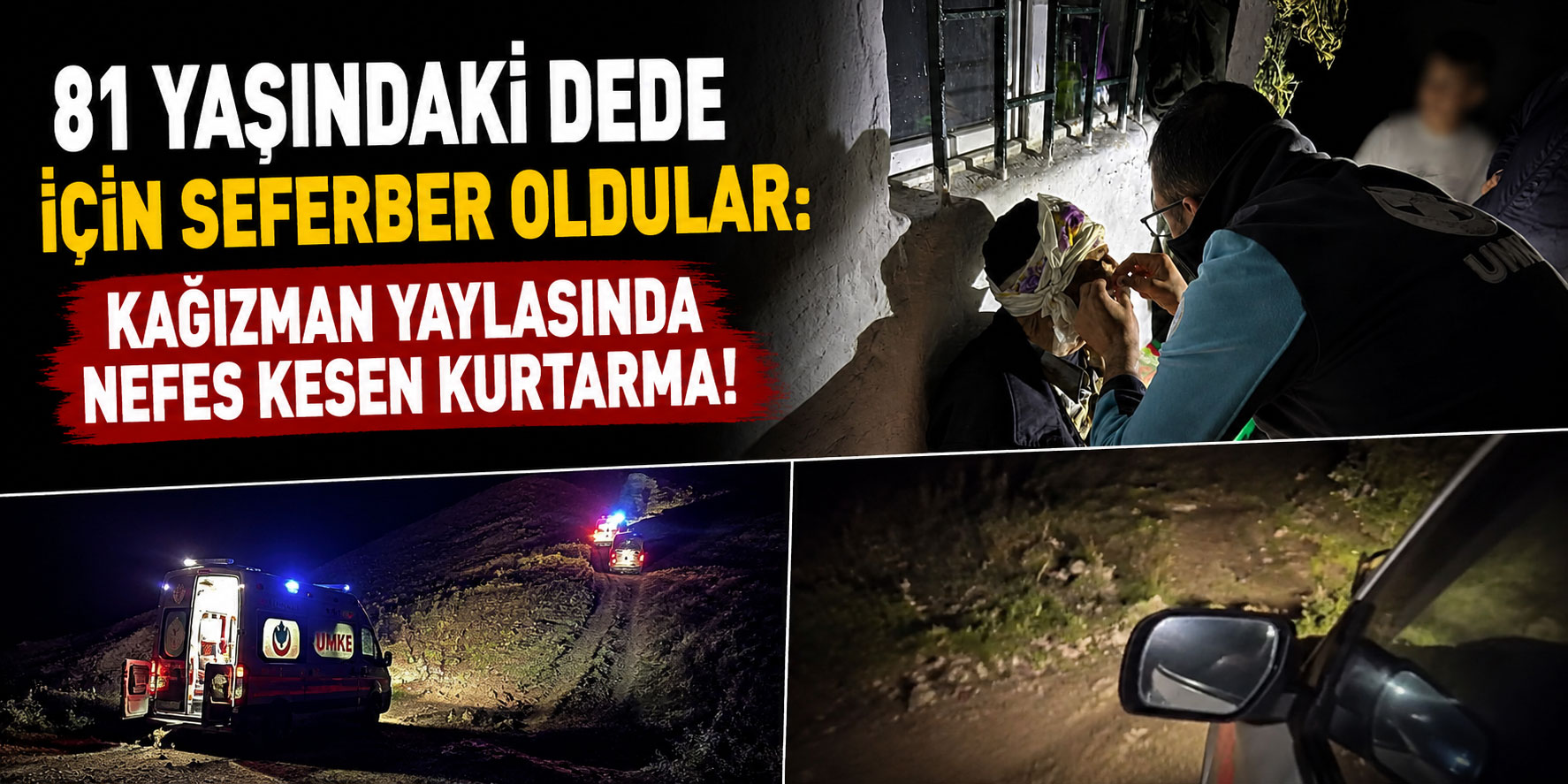 81 Yaşındaki Dede İçin Seferber Oldular: Kağızman Yaylasında Nefes Kesen Kurtarma!