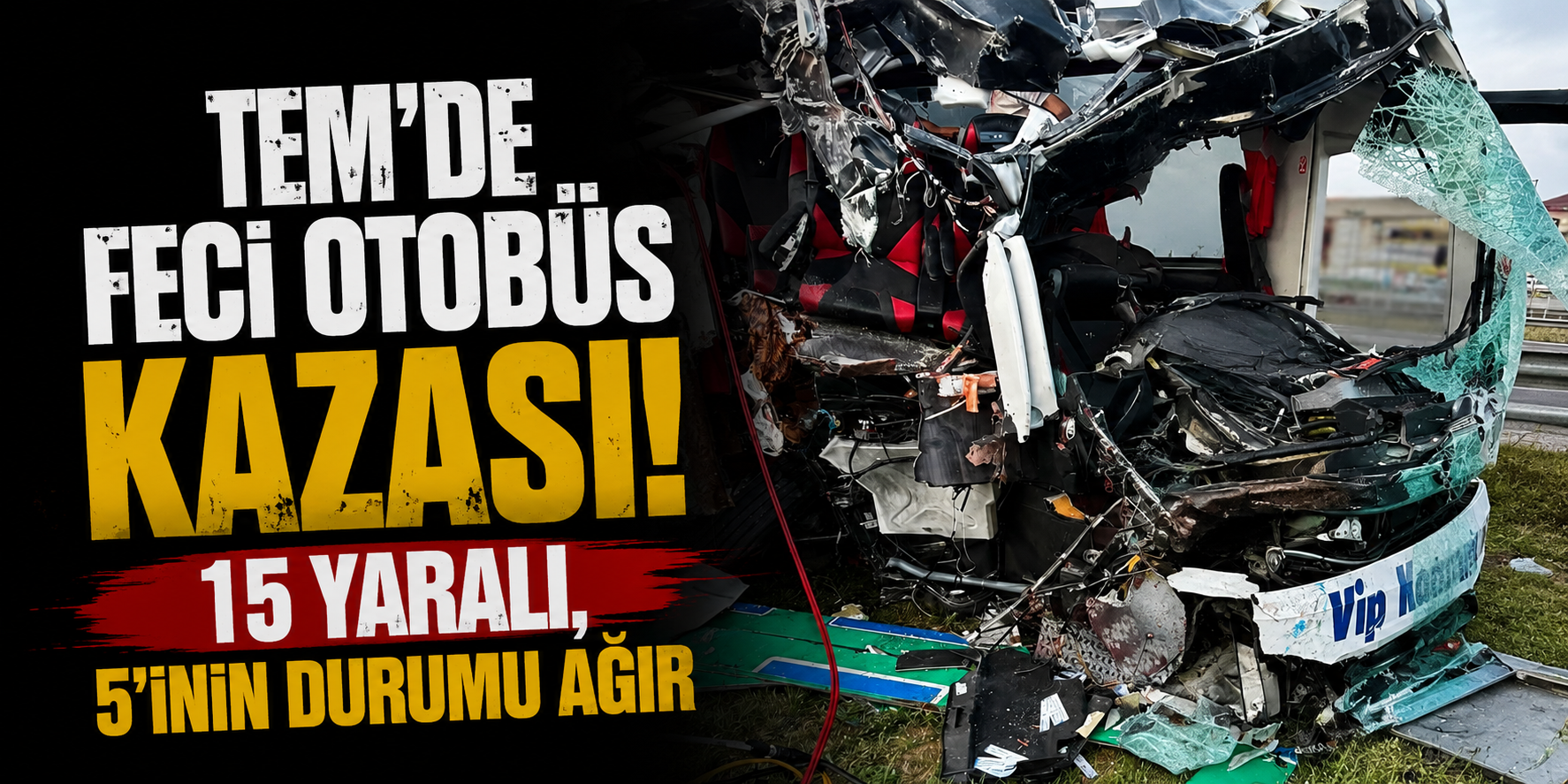 TEM'de Feci Otobüs Kazası: 15 Yaralı, 5'inin Durumu Ağır