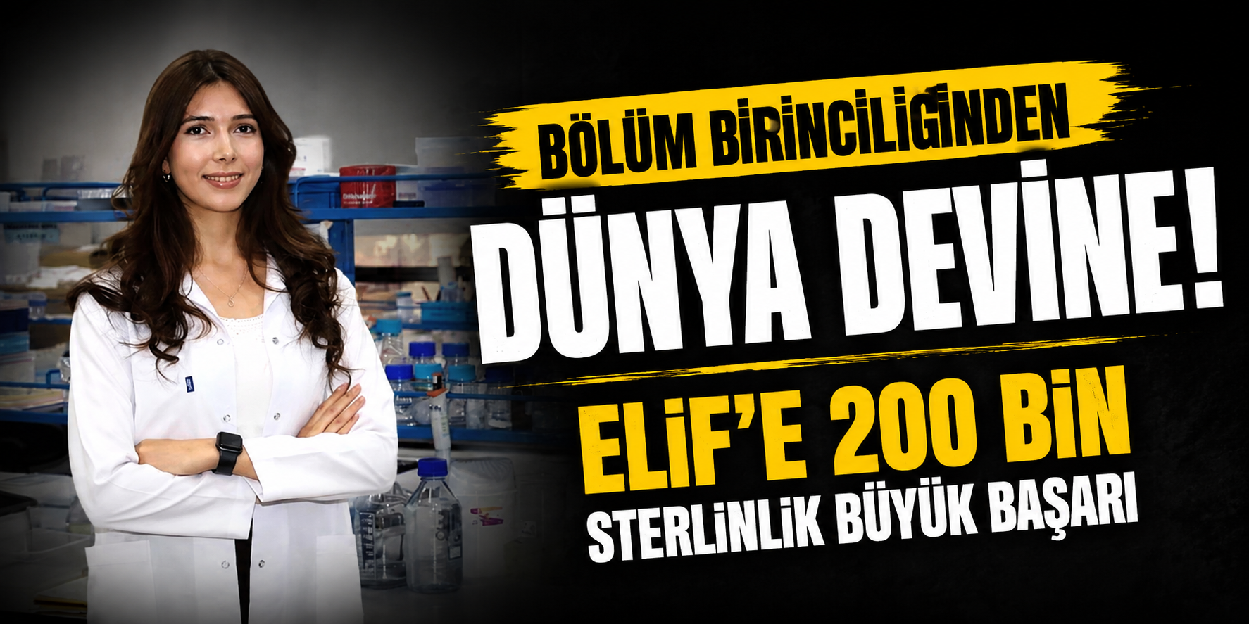 Bölüm Birinciliğinden Dünya Devine: Elif'e 200 Bin Sterlinlik Büyük Başarı