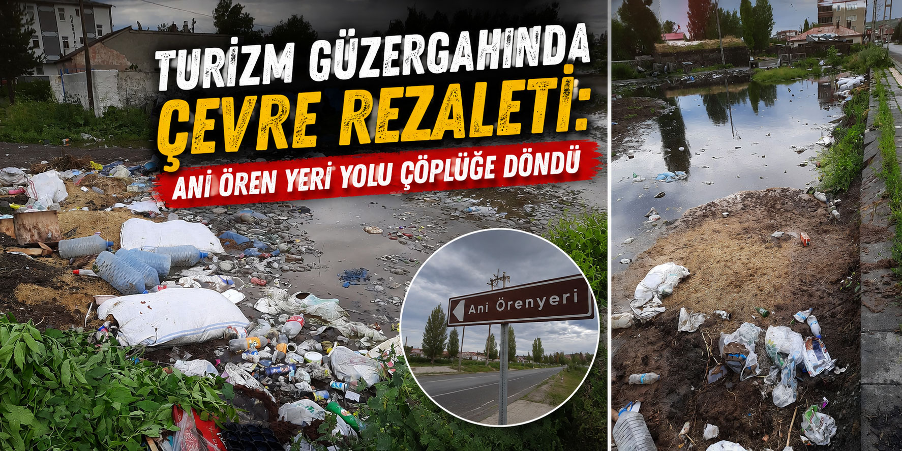 Turizm Güzergahında Çevre Rezaleti: Ani Ören Yeri Yolu Çöplüğe Döndü
