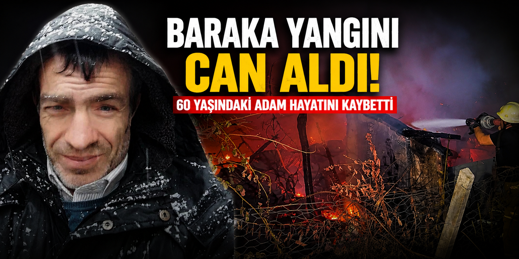 Baraka Yangını Can Aldı: 60 Yaşındaki Adam Hayatını Kaybetti