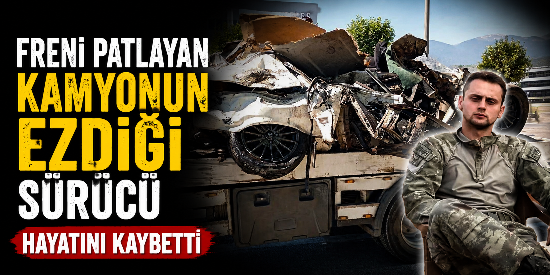 Freni Patlayan Kamyonun Ezdiği Sürücü Hayatını Kaybetti