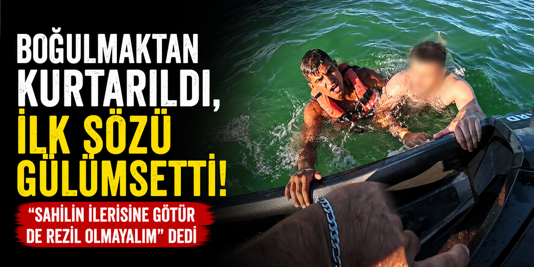 Boğulmaktan Kurtarıldı, İlk Sözü Gülümsetti