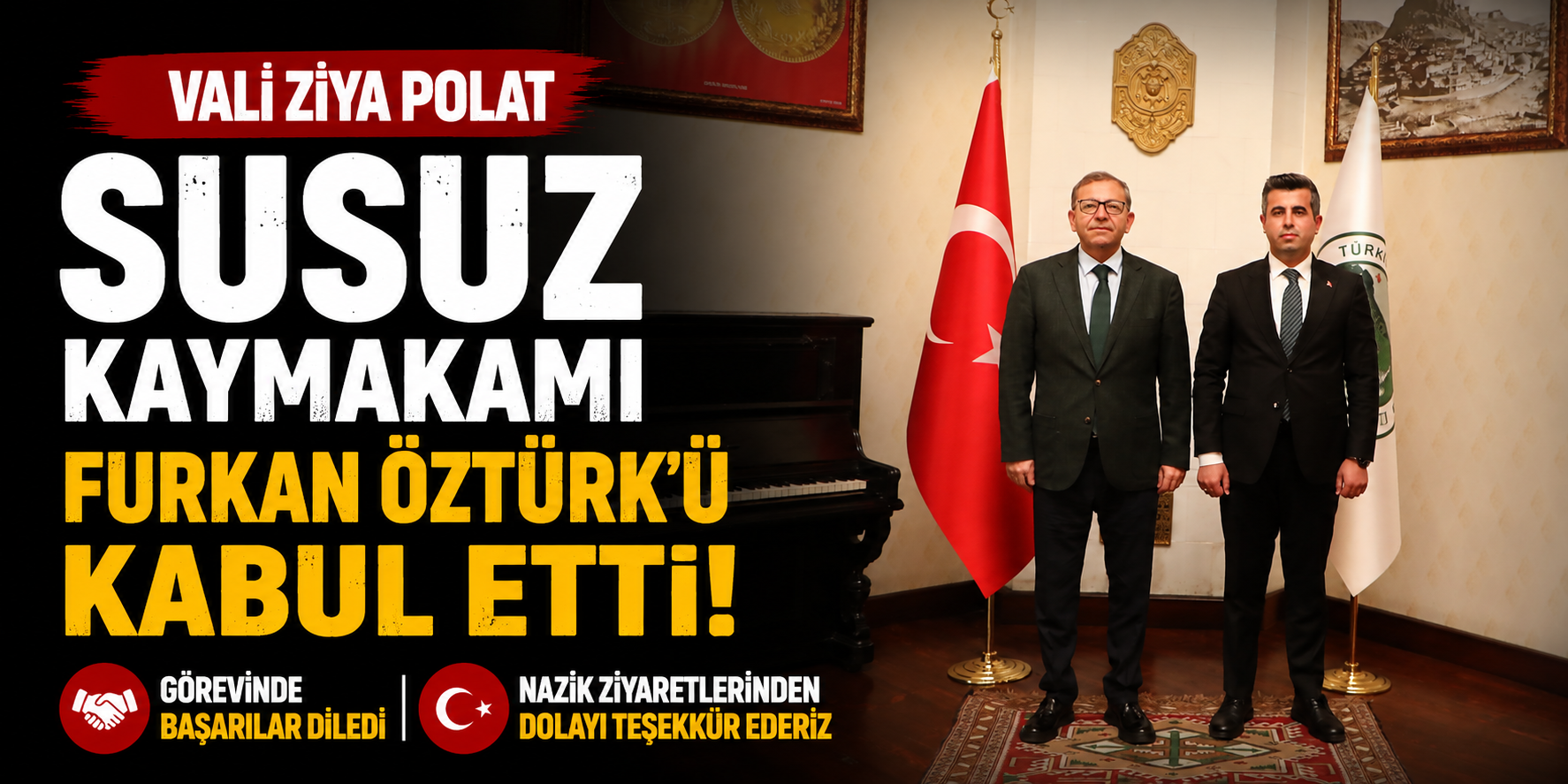 Vali Ziya Polat, Susuz Kaymakamı Furkan Öztürk'ü Kabul Etti