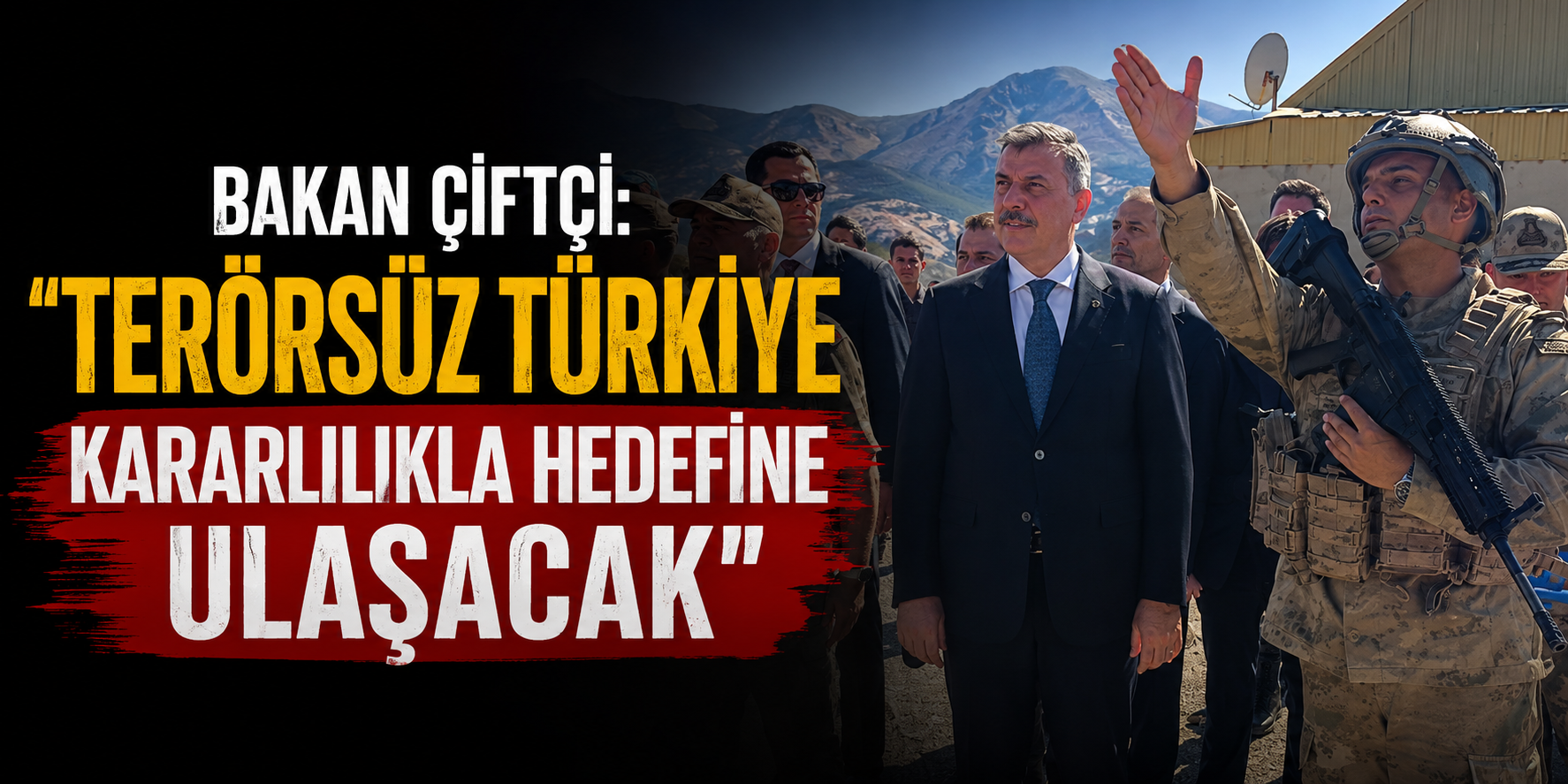 Bakan Çiftçi: "Terörsüz Türkiye Kararlılıkla Hedefine Ulaşacak"