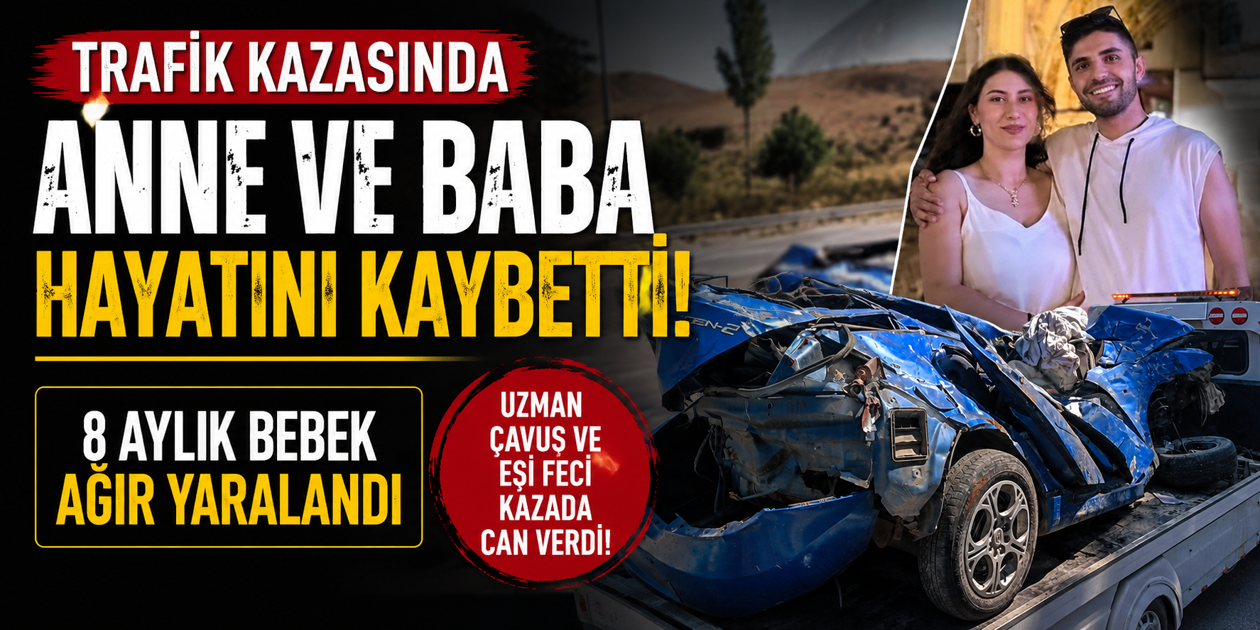 Uzman Çavuş ve Eşi Feci Kazada Hayatını Kaybetti, 8 Aylık Bebek Ağır Yaralandı