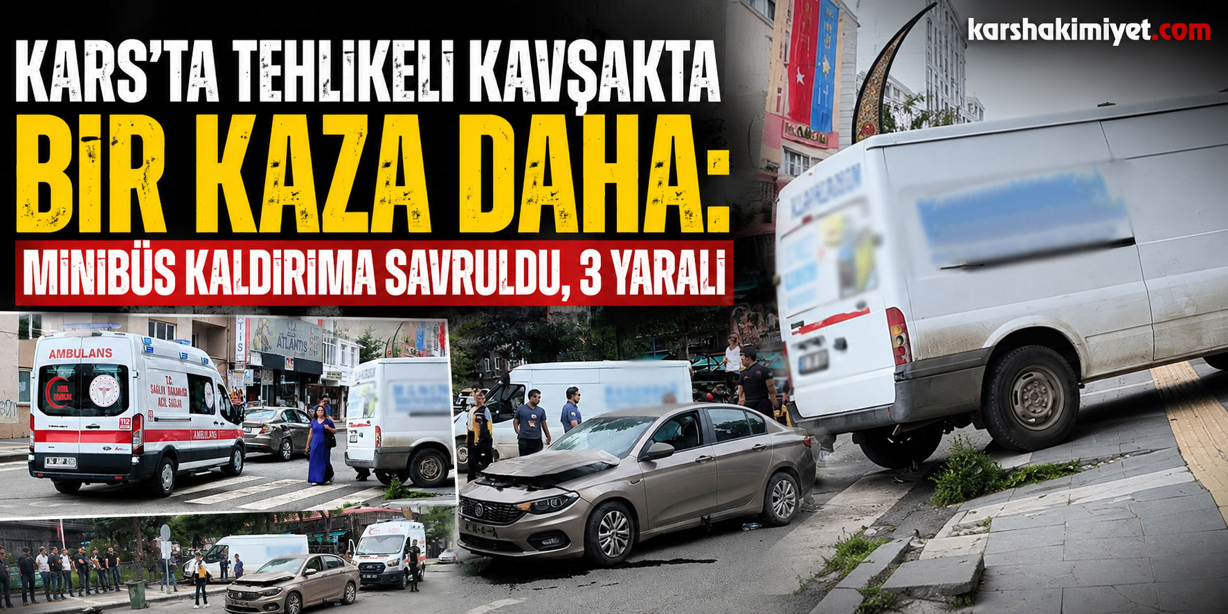 Kars’ta Tehlikeli Kavşakta Bir Kaza Daha: Minibüs Kaldırıma Savruldu, 3 Yaralı