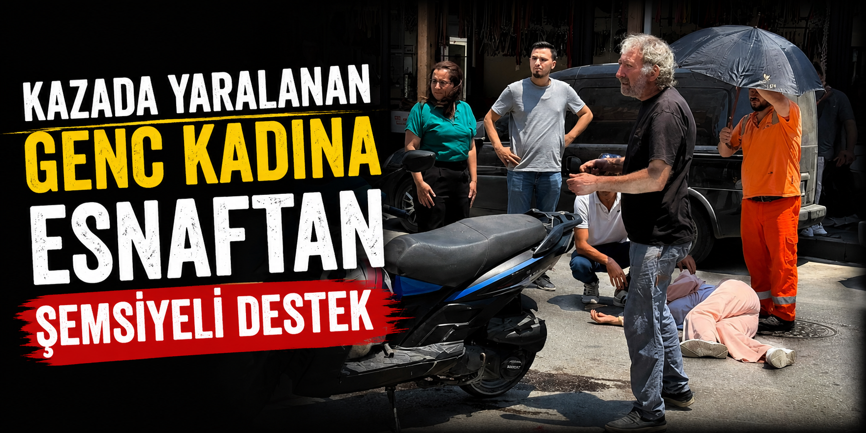 Kazada Yaralanan Genç Kadına Esnaftan Şemsiyeli Destek