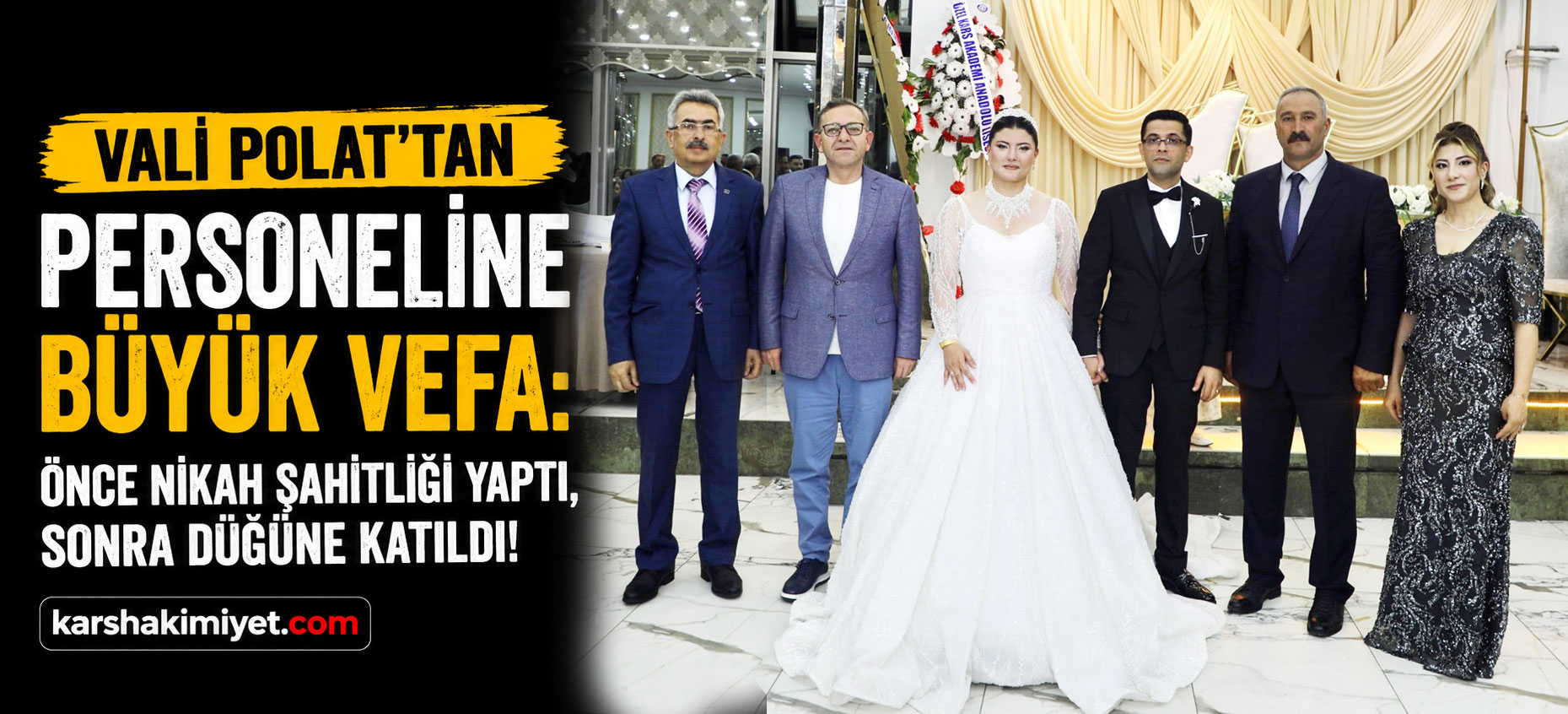 Vali Polat’tan Personeline Büyük Vefa: Önce Nikah Şahitliği Yaptı, Sonra Düğüne Katıldı!