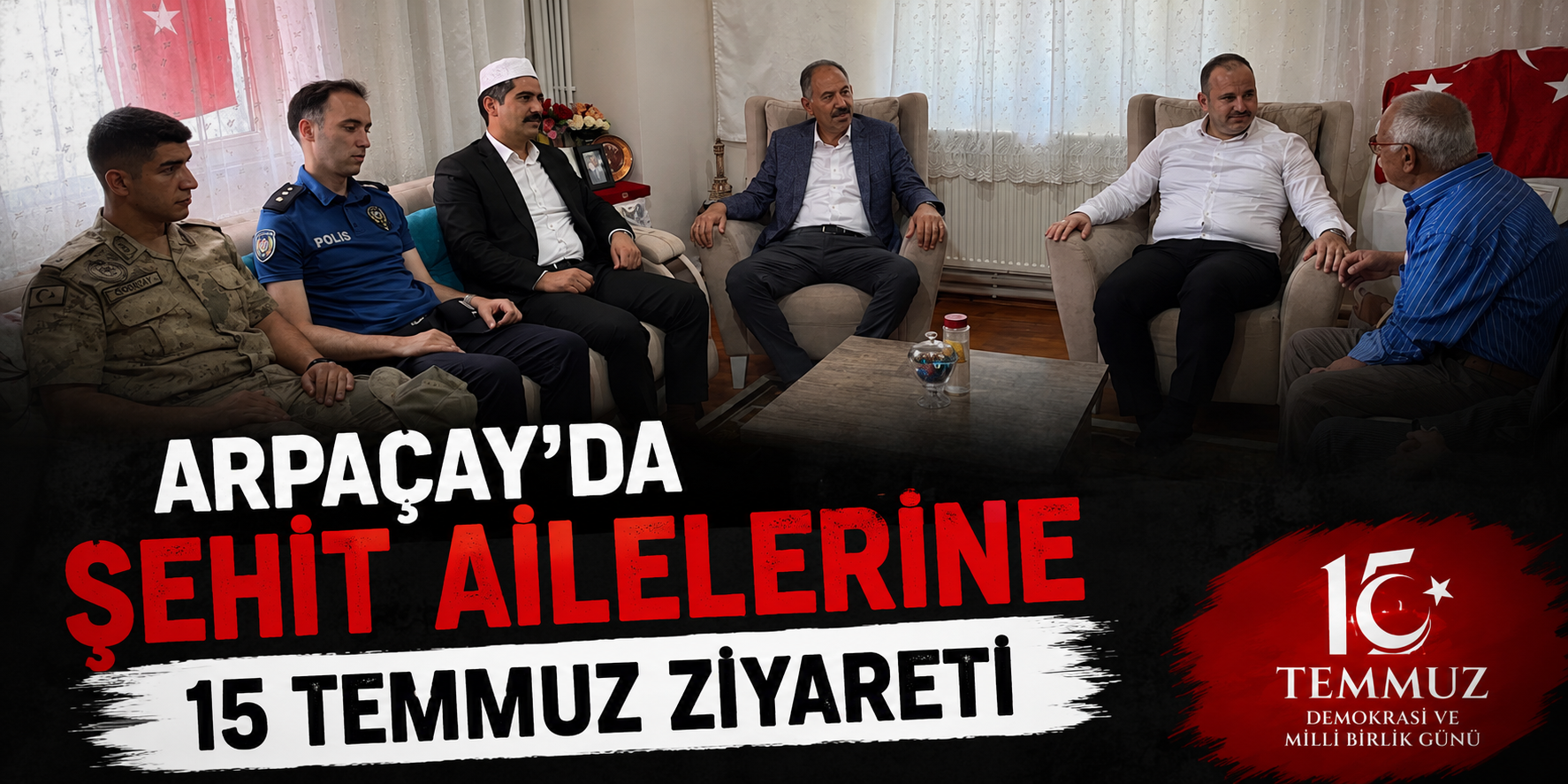 Arpaçay'da şehit ailelerine 15 Temmuz ziyareti