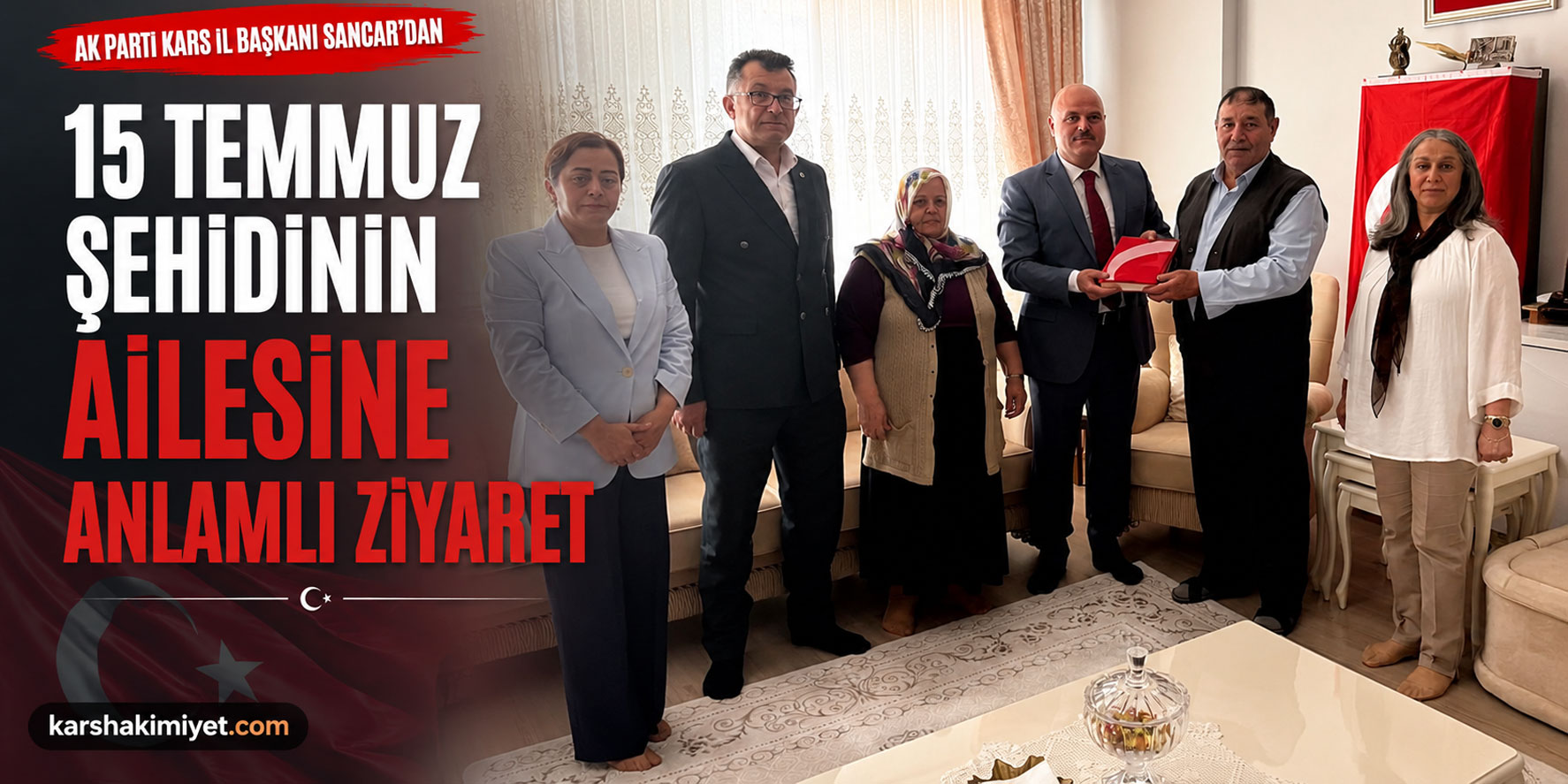 AK Parti Kars İl Başkanı Sancar'dan 15 Temmuz Şehidinin Ailesine Anlamlı Ziyaret