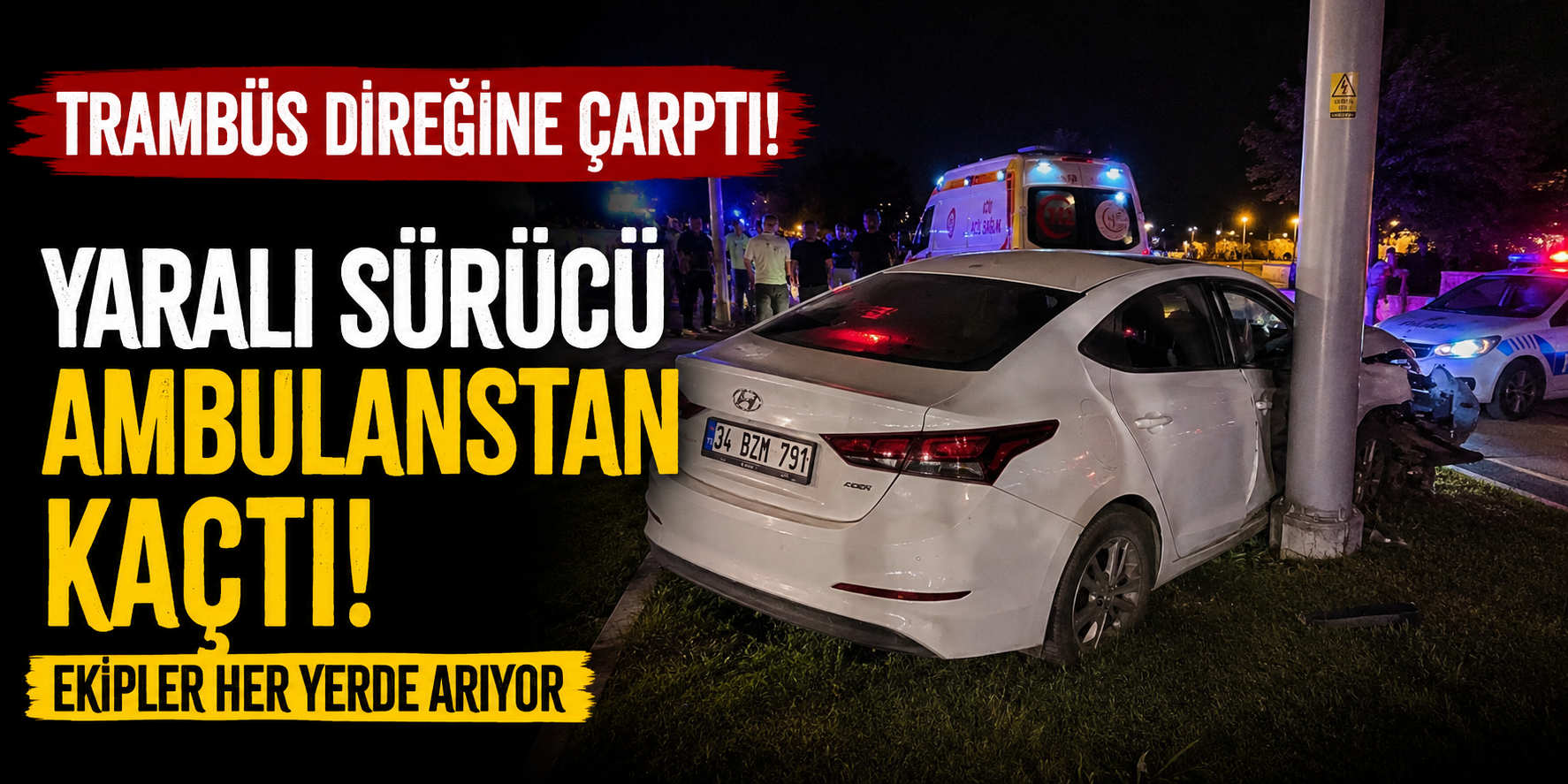Trambüs Direğine Çarpan Otomobilin Yaralı Sürücüsü Ambulanstan Kaçtı