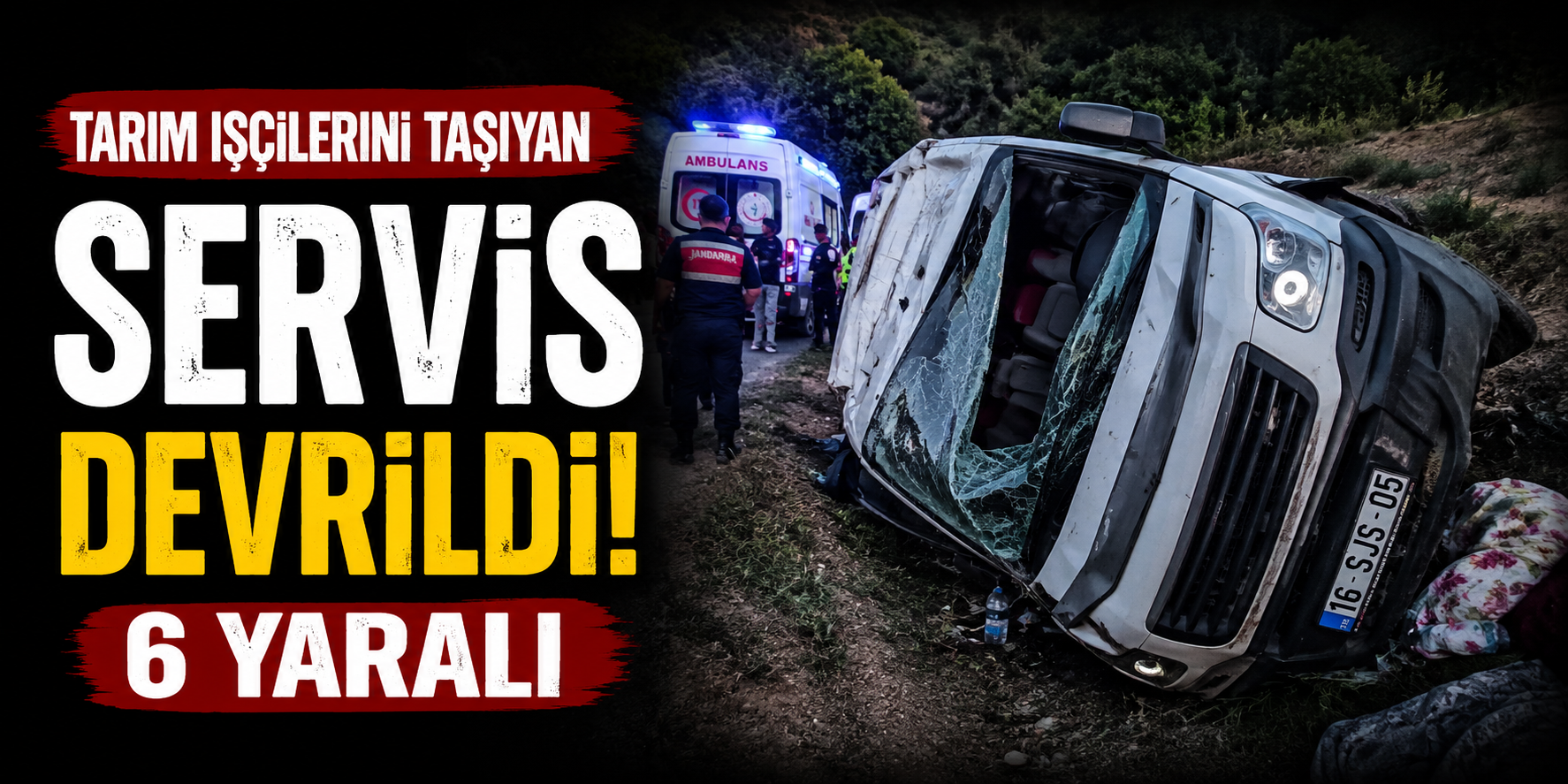Tarım İşçilerini Taşıyan Servis Devrildi: 6 Yaralı