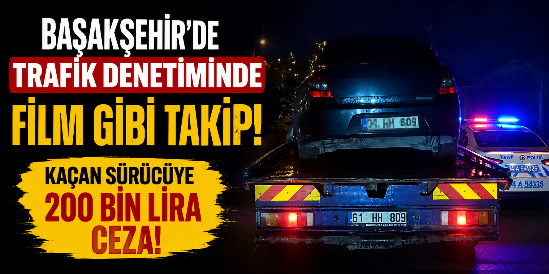 Başakşehir'de Trafik Denetiminde Film Gibi Takip: Kaçan Sürücüye 200 Bin Lira Ceza