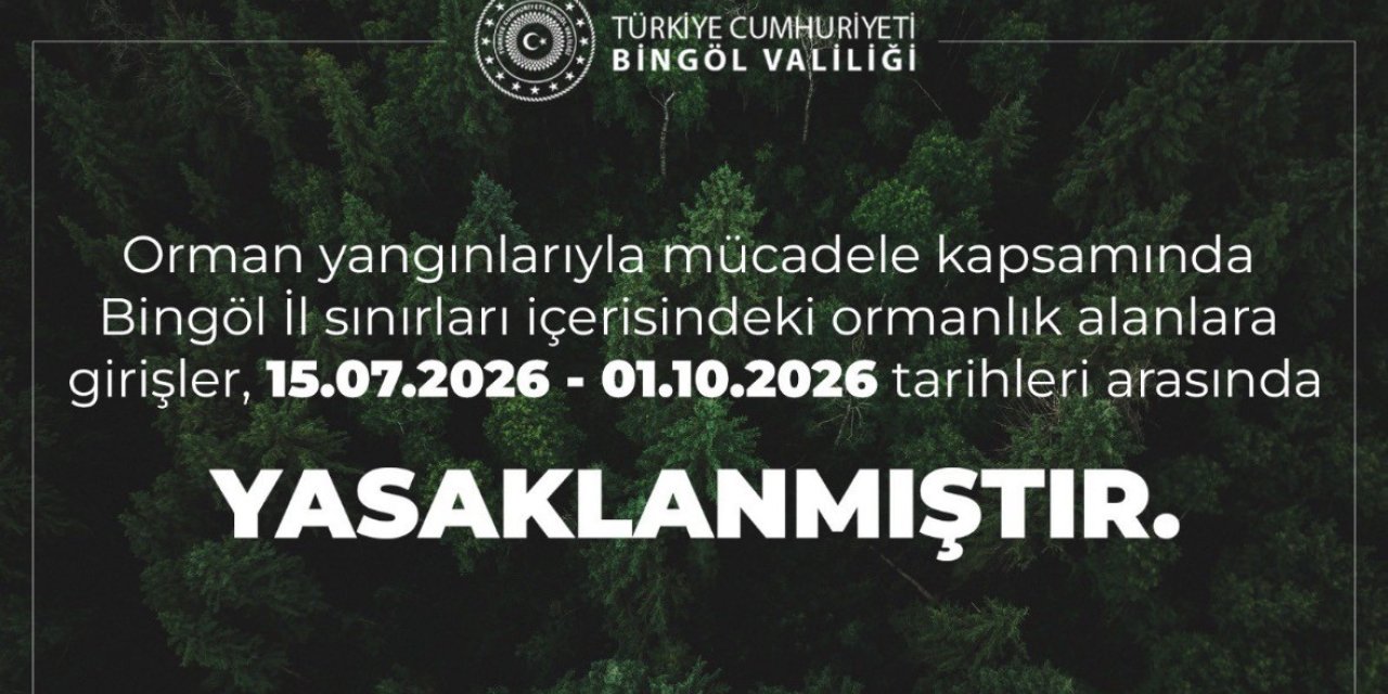 Bingöl’de ormanlık alanlara girişler yasaklandı