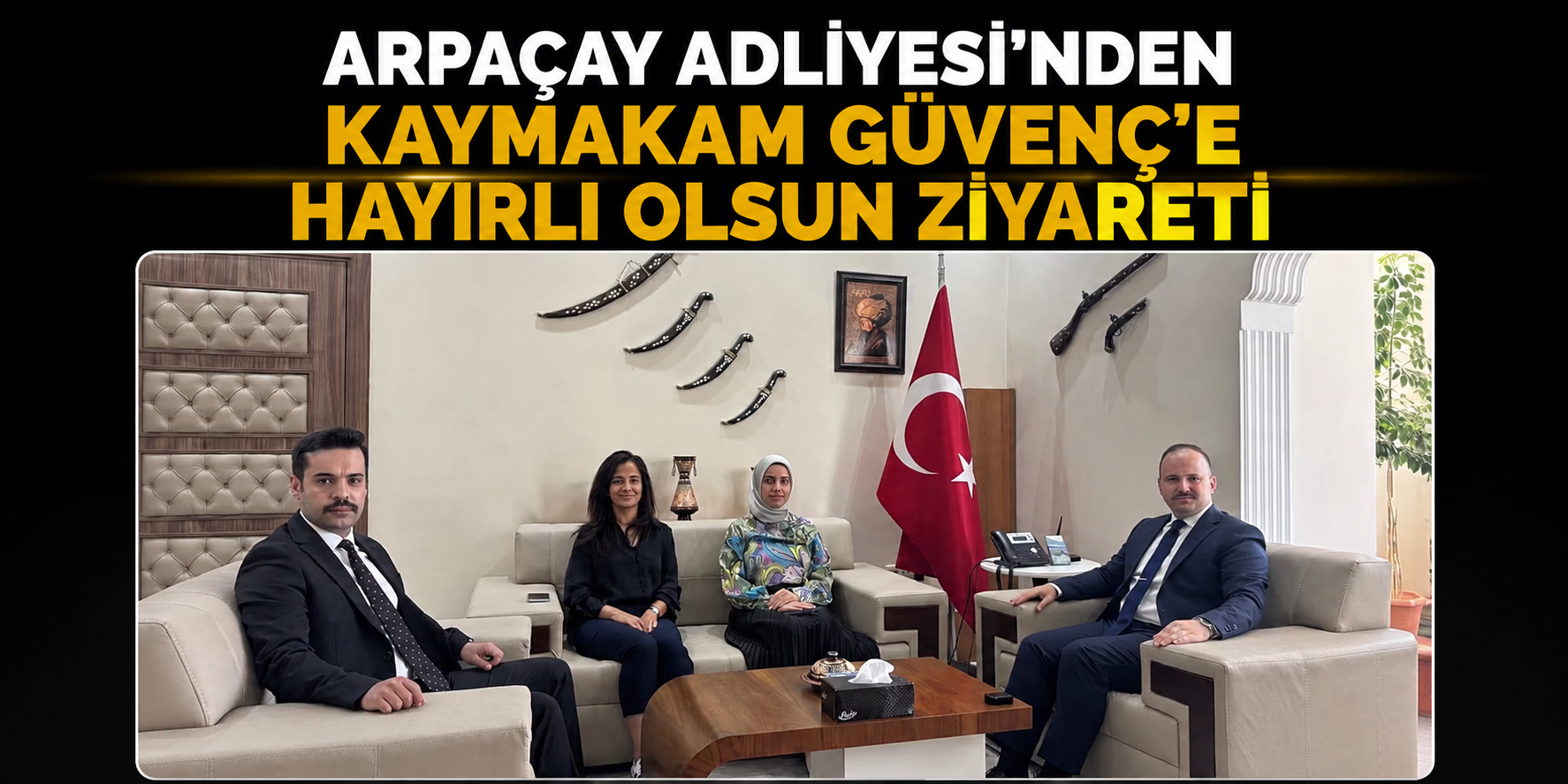 Arpaçay Adliyesi'nden Kaymakam Güvenç'e Hayırlı Olsun Ziyareti