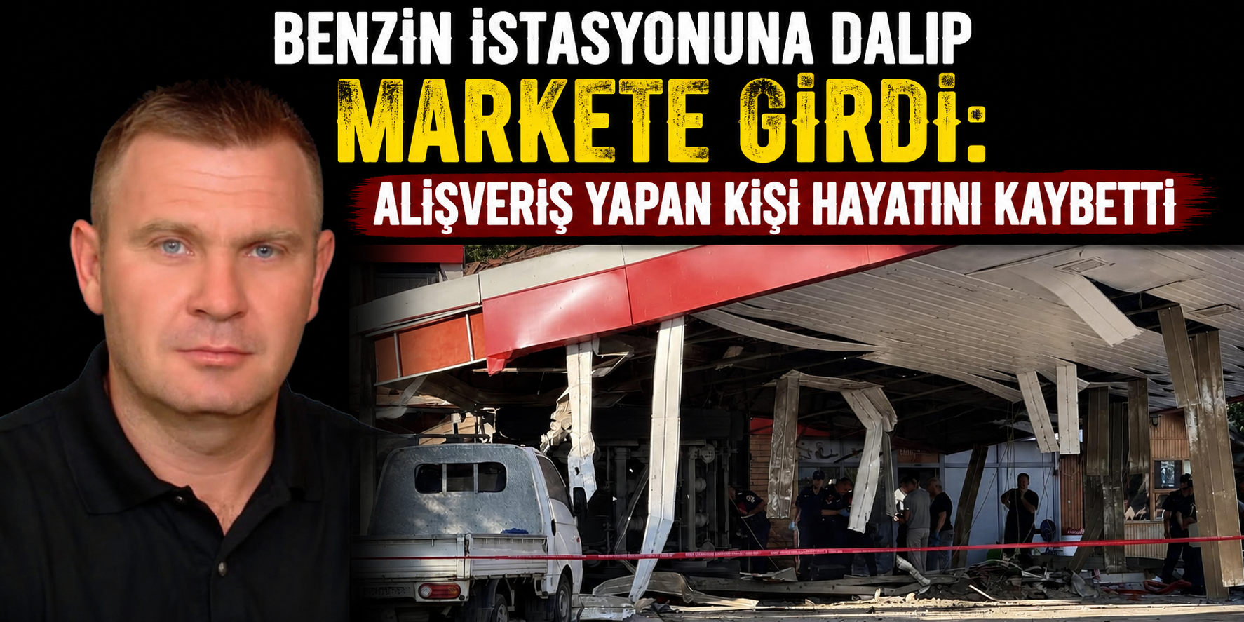 Benzin İstasyonuna Dalıp Markete Girdi: Alışveriş Yapan Kişi Hayatını Kaybetti