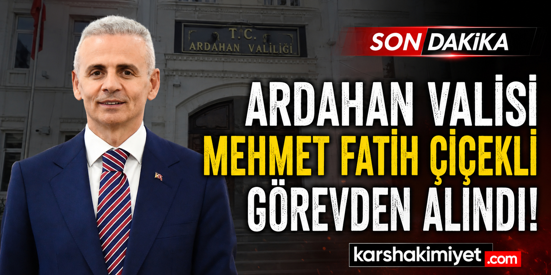 Ardahan Valisi görevden alındı