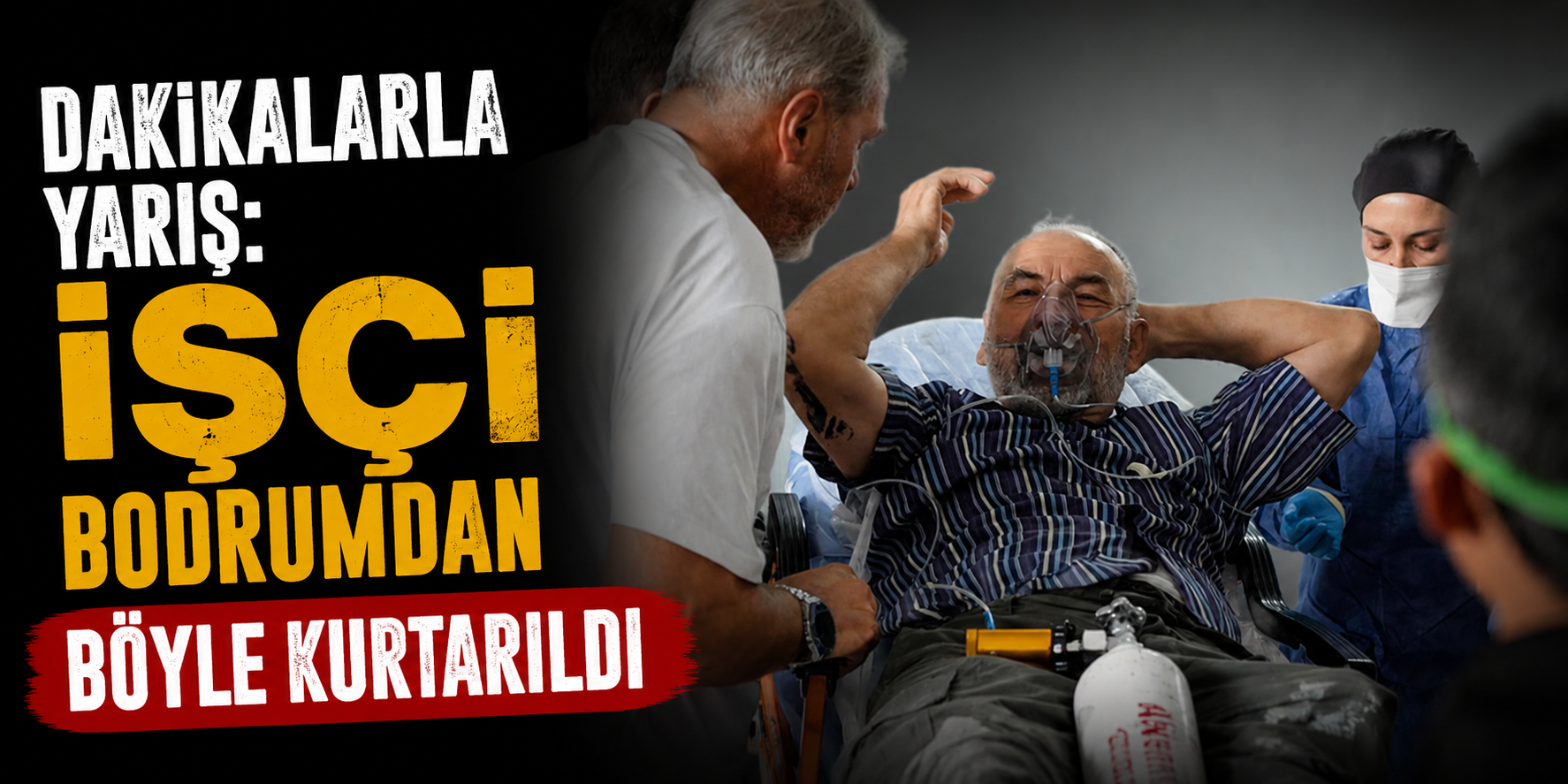 Dakikalarla Yarış: İşçi Bodrumdan Böyle Kurtarıldı